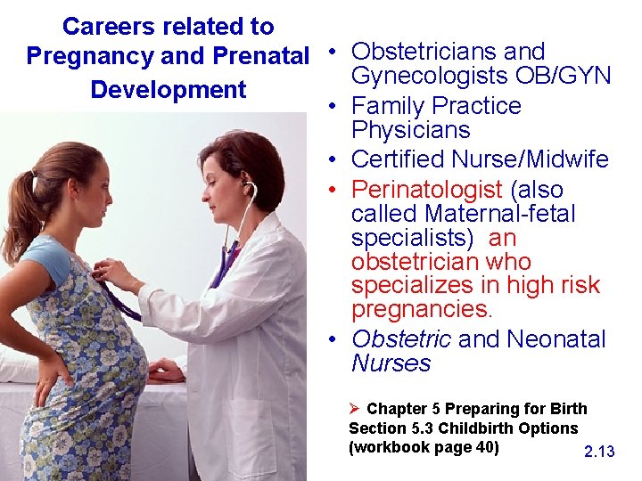 Careers related to Pregnancy and Prenatal • Obstetricians and Gynecologists OB/GYN Development • Family