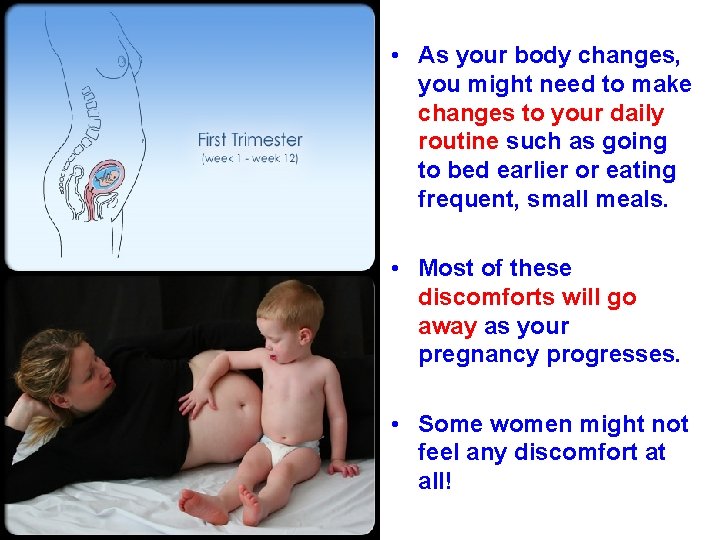  • As your body changes, you might need to make changes to your