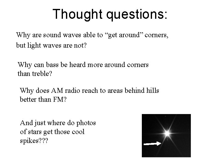Thought questions: Why are sound waves able to “get around” corners, but light waves