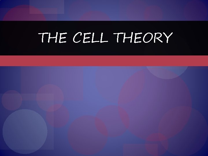 THE CELL THEORY 