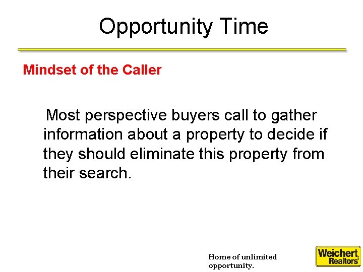 Opportunity Time Mindset of the Caller Most perspective buyers call to gather information about