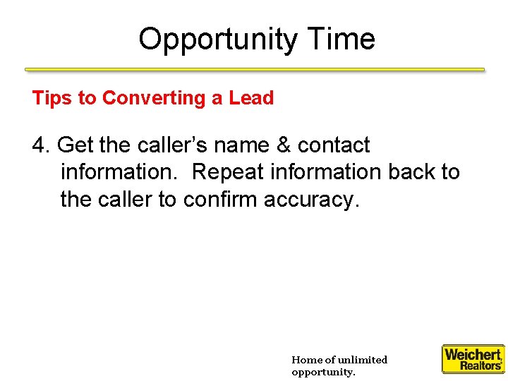 Opportunity Time Tips to Converting a Lead 4. Get the caller’s name & contact