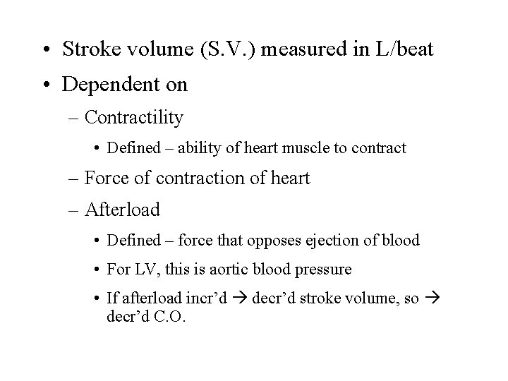  • Stroke volume (S. V. ) measured in L/beat • Dependent on –