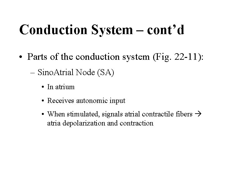 Conduction System – cont’d • Parts of the conduction system (Fig. 22 -11): –