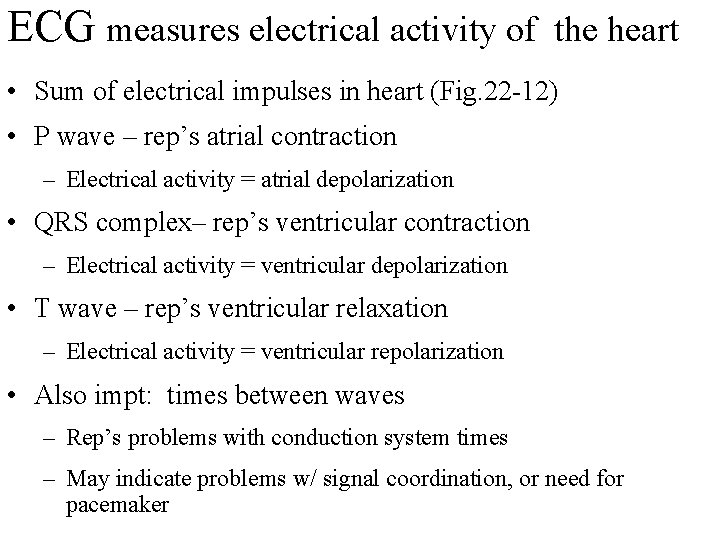 ECG measures electrical activity of the heart • Sum of electrical impulses in heart