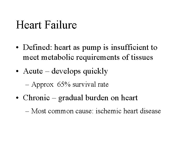 Heart Failure • Defined: heart as pump is insufficient to meet metabolic requirements of