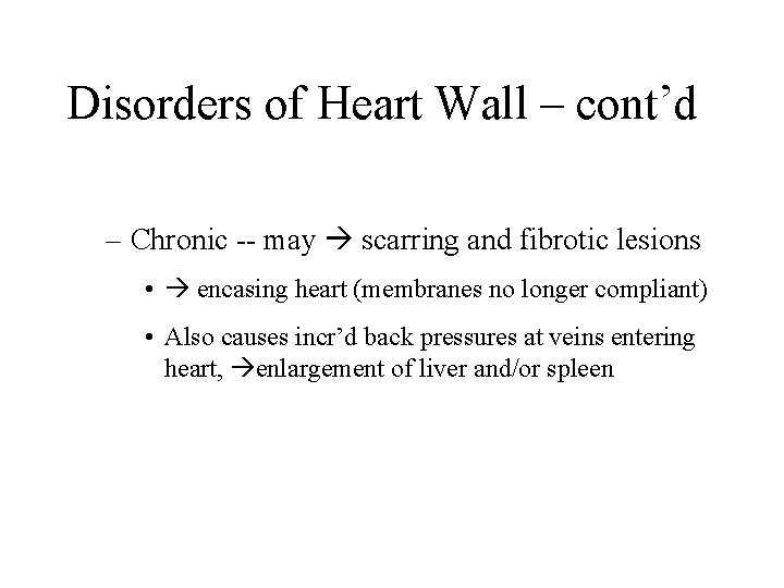 Disorders of Heart Wall – cont’d – Chronic -- may scarring and fibrotic lesions