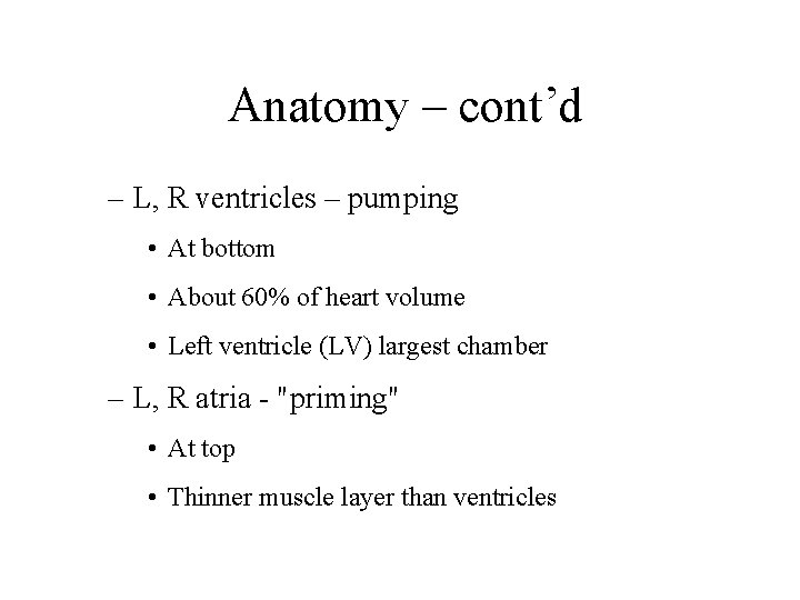 Anatomy – cont’d – L, R ventricles – pumping • At bottom • About