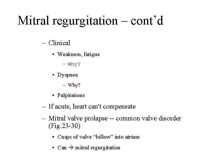 Mitral regurgitation – cont’d – Clinical • Weakness, fatigue – Why? • Dyspnea –