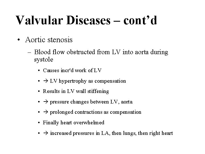 Valvular Diseases – cont’d • Aortic stenosis – Blood flow obstructed from LV into