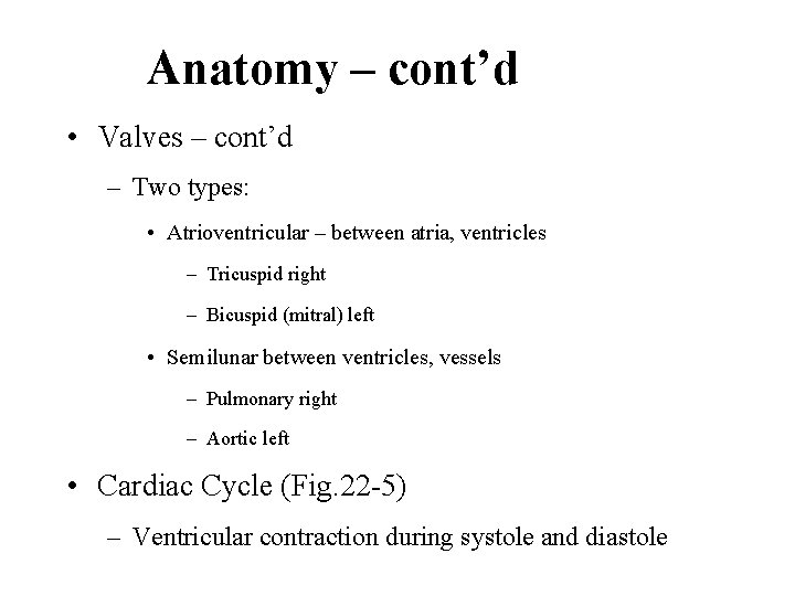 Anatomy – cont’d • Valves – cont’d – Two types: • Atrioventricular – between
