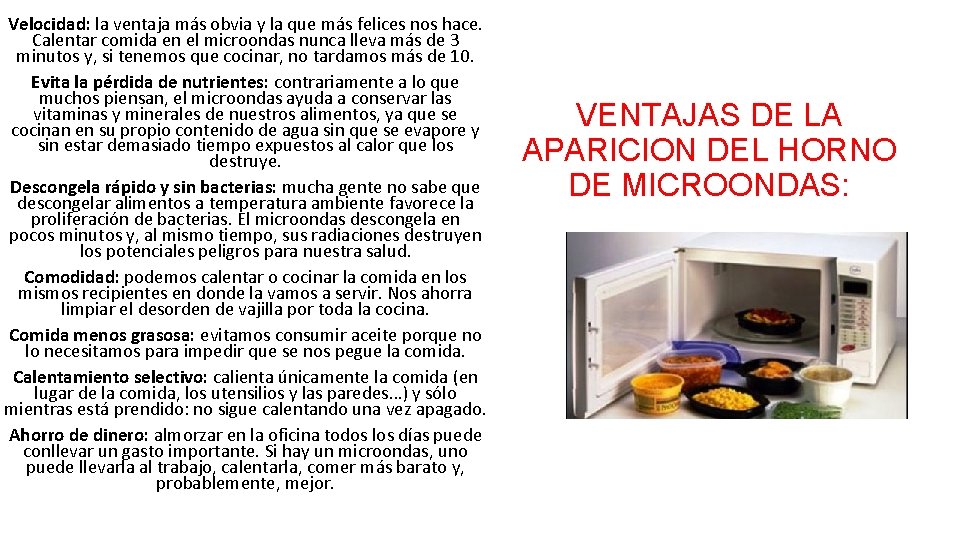 Velocidad: la ventaja más obvia y la que más felices nos hace. Calentar comida