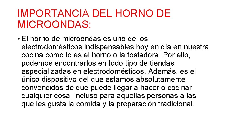 IMPORTANCIA DEL HORNO DE MICROONDAS: • El horno de microondas es uno de los