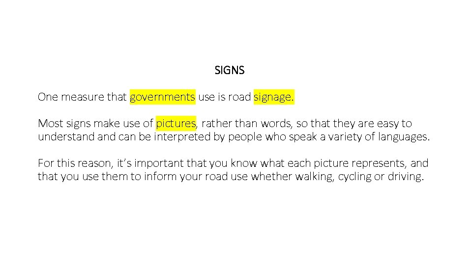 SIGNS One measure that governments use is road signage. Most signs make use of