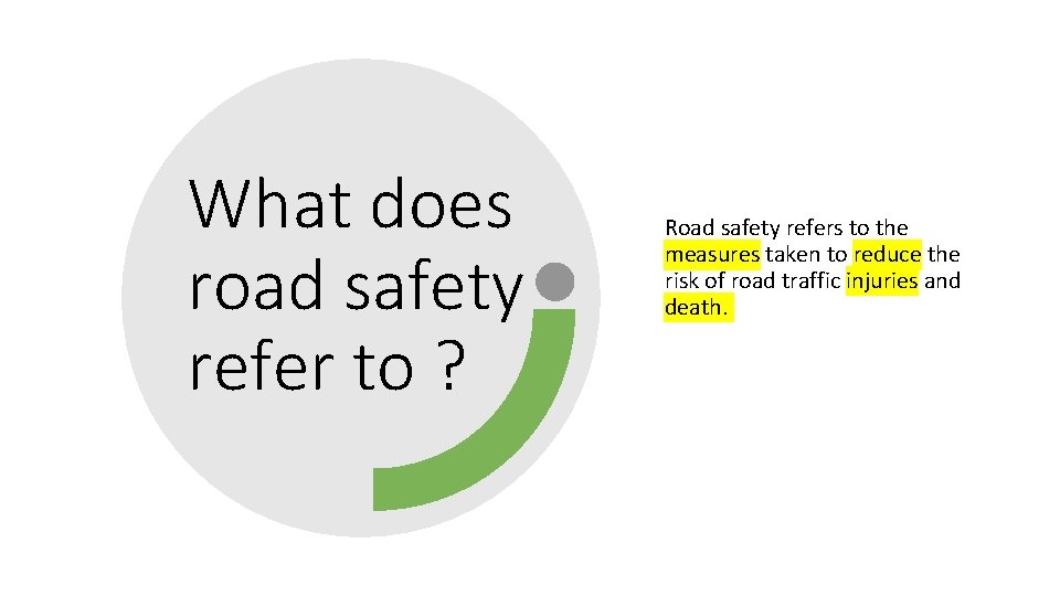 What does road safety refer to ? Road safety refers to the measures taken
