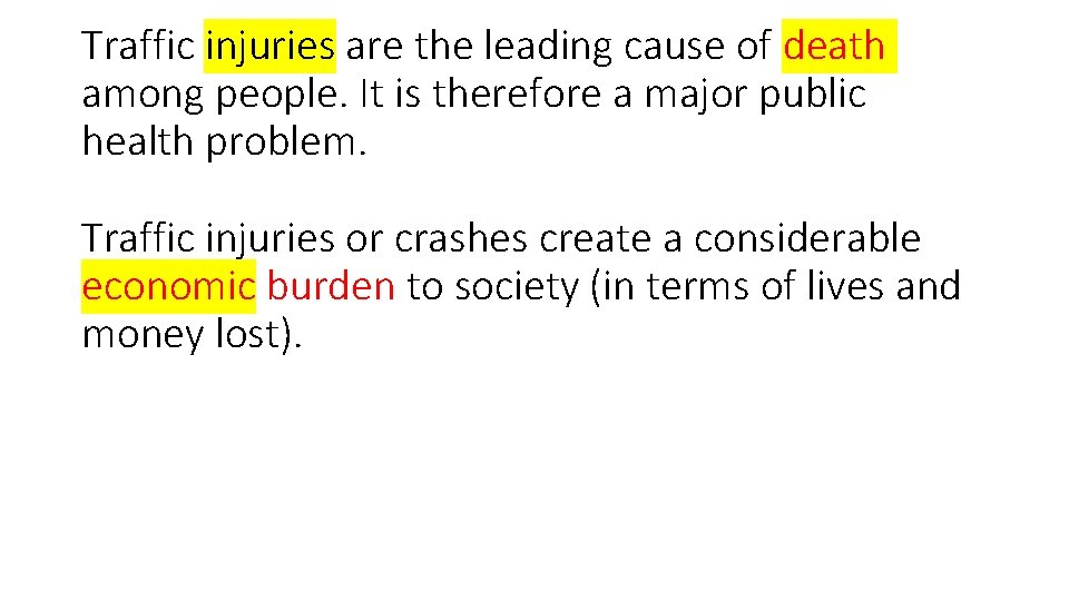 Traffic injuries are the leading cause of death among people. It is therefore a