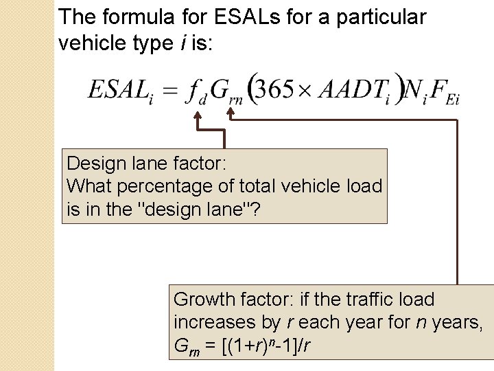 The formula for ESALs for a particular vehicle type i is: Design lane factor: The formula for ESALs for a particular vehicle type i is: Design lane factor: