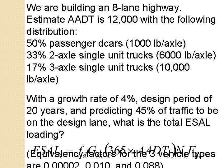 We are building an 8 -lane highway. Estimate AADT is 12, 000 with the We are building an 8 -lane highway. Estimate AADT is 12, 000 with the