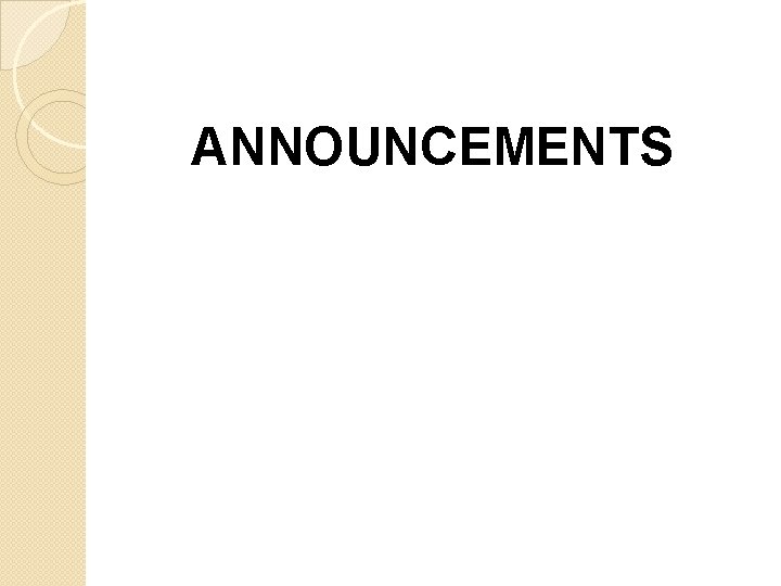 ANNOUNCEMENTS ANNOUNCEMENTS