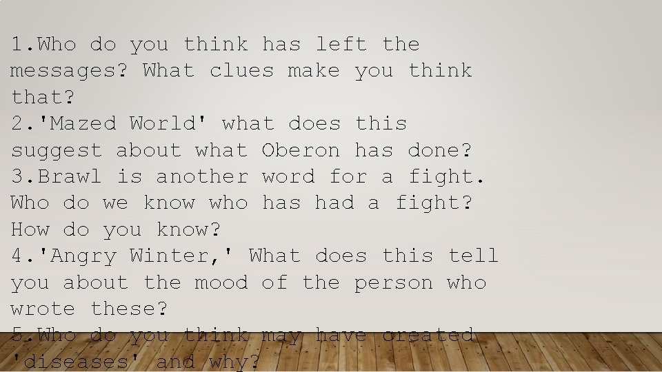 1. Who do you think has left the messages? What clues make you think