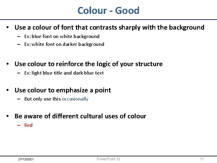 Colour - Good • Use a colour of font that contrasts sharply with the