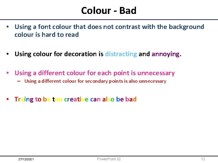 Colour - Bad • Using a font colour that does not contrast with the