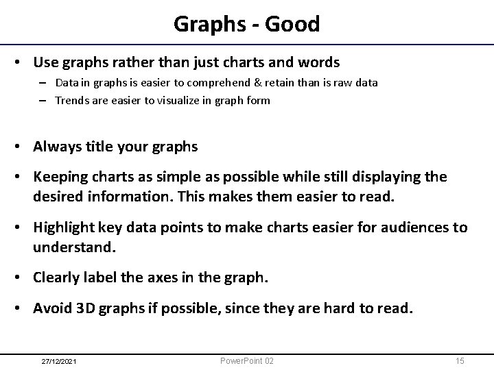 Graphs - Good • Use graphs rather than just charts and words – Data