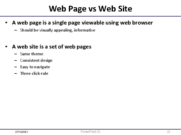 Web Page vs Web Site • A web page is a single page viewable