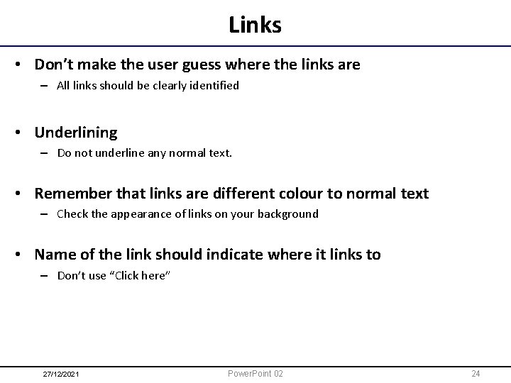 Links • Don’t make the user guess where the links are – All links