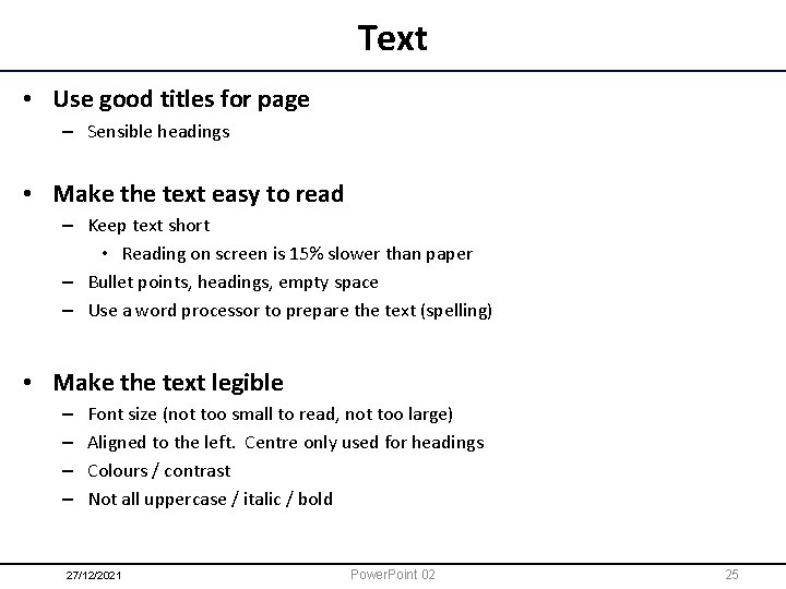 Text • Use good titles for page – Sensible headings • Make the text