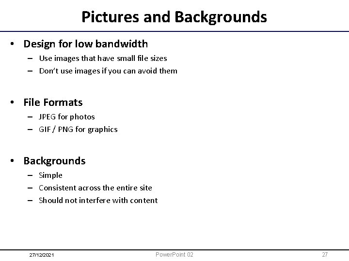 Pictures and Backgrounds • Design for low bandwidth – Use images that have small