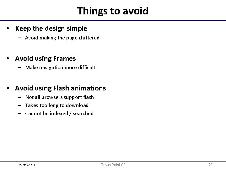 Things to avoid • Keep the design simple – Avoid making the page cluttered