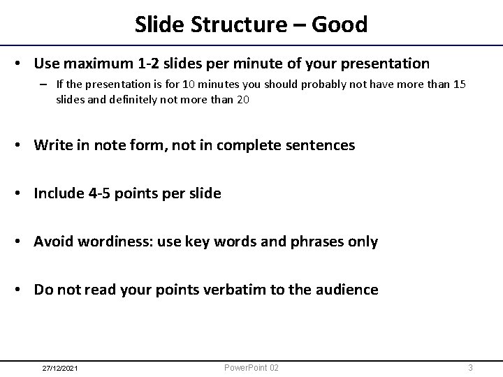 Slide Structure – Good • Use maximum 1 -2 slides per minute of your