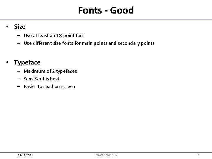 Fonts - Good • Size – Use at least an 18 -point font –