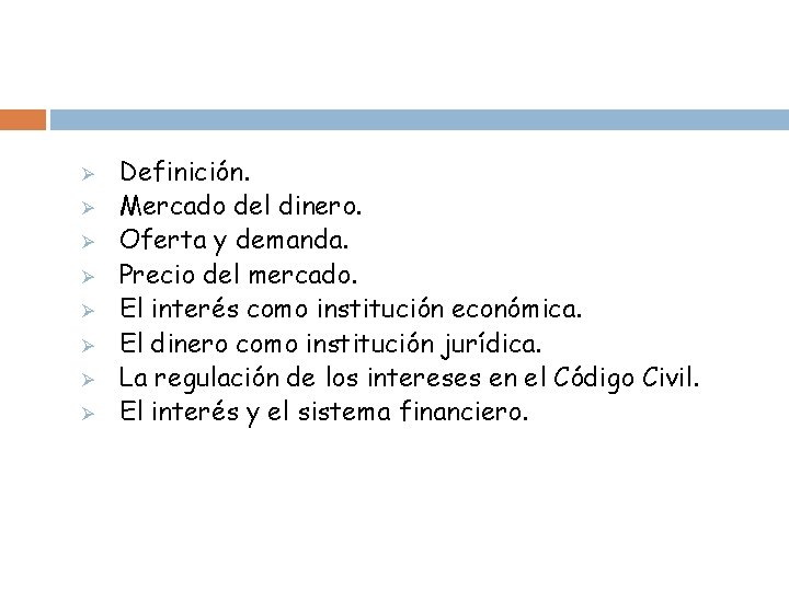 Ø Ø Ø Ø Definición. Mercado del dinero. Oferta y demanda. Precio del mercado.