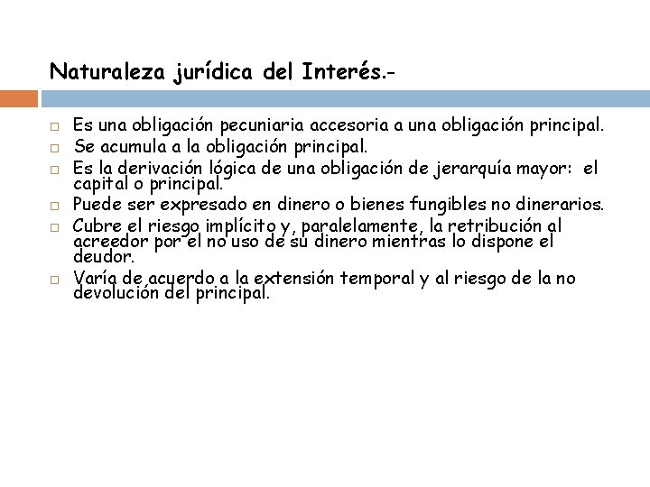 Naturaleza jurídica del Interés. Es una obligación pecuniaria accesoria a una obligación principal. Se