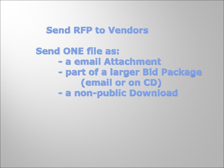 Send RFP to Vendors Send ONE file as: - a email Attachment - part