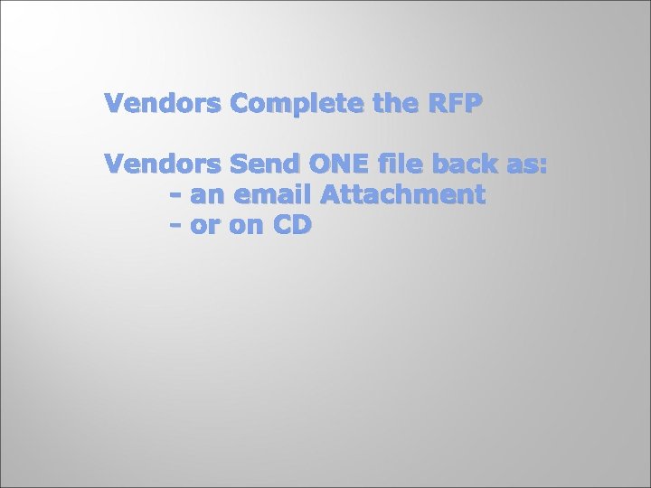 Vendors Complete the RFP Vendors Send ONE file back as: - an email Attachment