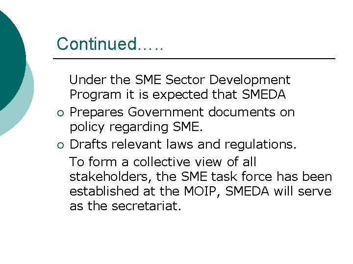Continued…. . ¡ ¡ Under the SME Sector Development Program it is expected that