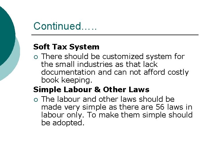 Continued…. . Soft Tax System ¡ There should be customized system for the small