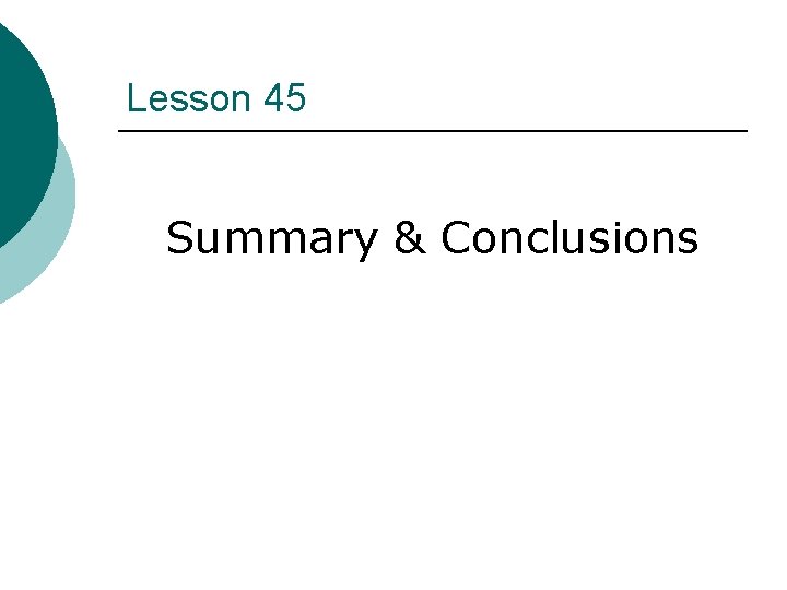 Lesson 45 Summary & Conclusions 