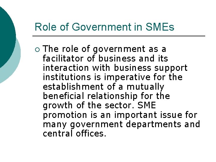 Role of Government in SMEs ¡ The role of government as a facilitator of