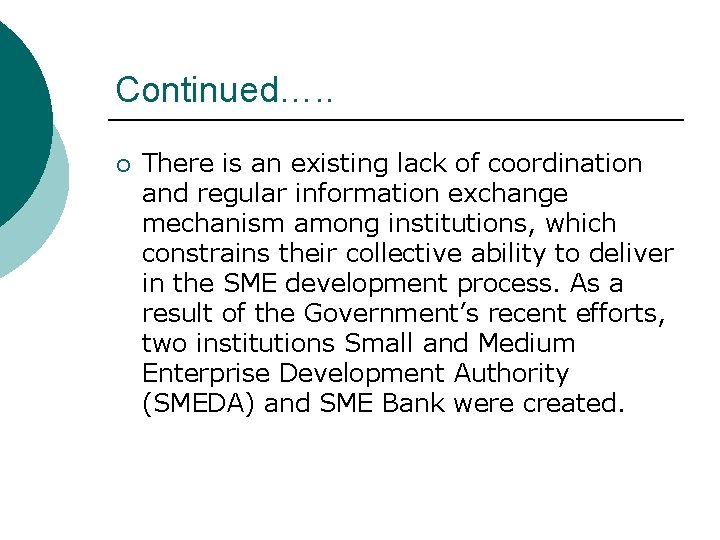 Continued…. . ¡ There is an existing lack of coordination and regular information exchange