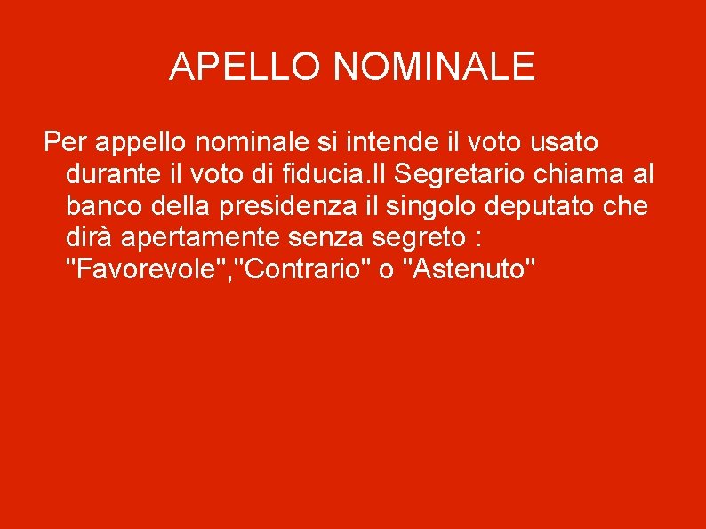 APELLO NOMINALE Per appello nominale si intende il voto usato durante il voto di