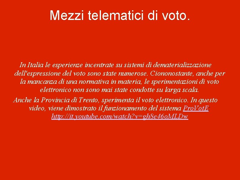 Mezzi telematici di voto. In Italia le esperienze incentrate su sistemi di dematerializzazione dell'espressione