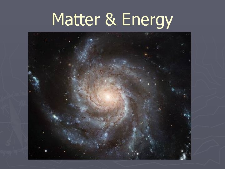 Matter & Energy 