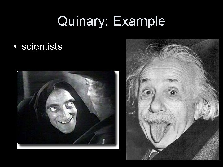 Quinary: Example • scientists 