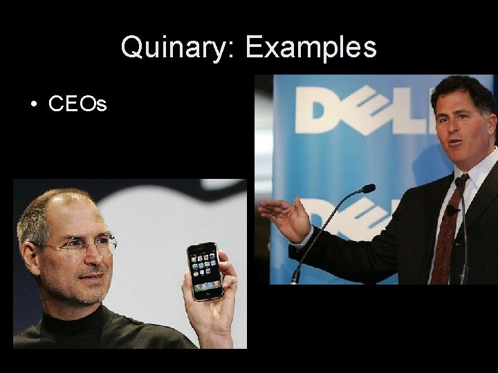 Quinary: Examples • CEOs 