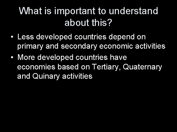 What is important to understand about this? • Less developed countries depend on primary