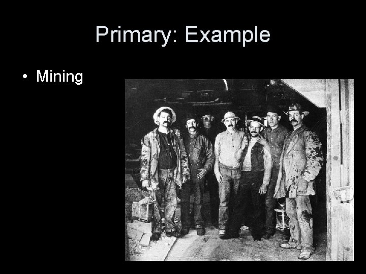 Primary: Example • Mining 